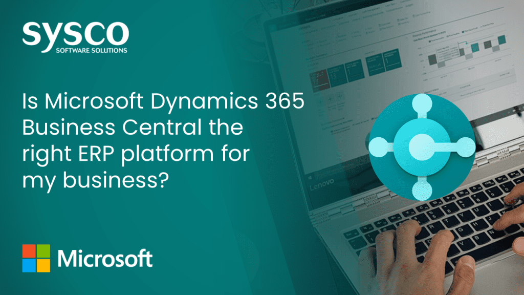 Is Microsoft Dynamics 365 Business Central the Right ERP Platform for ...